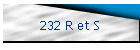 232 R et S